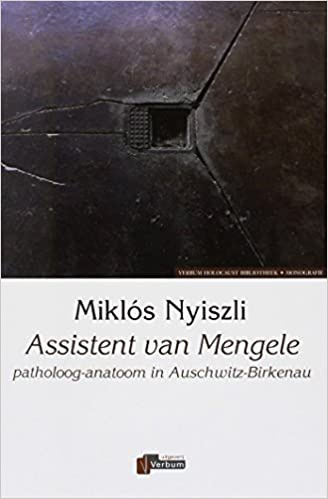 Assistent van Mengele: patholoog-anatoom in Auschwitz-Birkenau . Miklos Nyiszli Assistent van Mengele: patholoog-anatoom in Auschwitz-Birkenau . Miklos Nyiszli