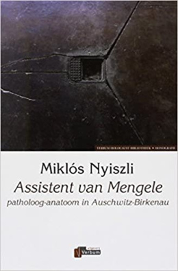 Assistent van Mengele: patholoog-anatoom in Auschwitz-Birkenau . Miklos Nyiszli