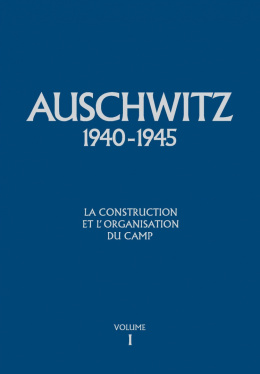 Auschwitz 1940-1945. Problèmes fondamentaux de l'histoire du camp