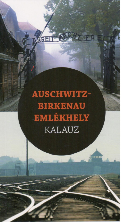 Auschwitz-Birkenau Emlékhely. Kalauz