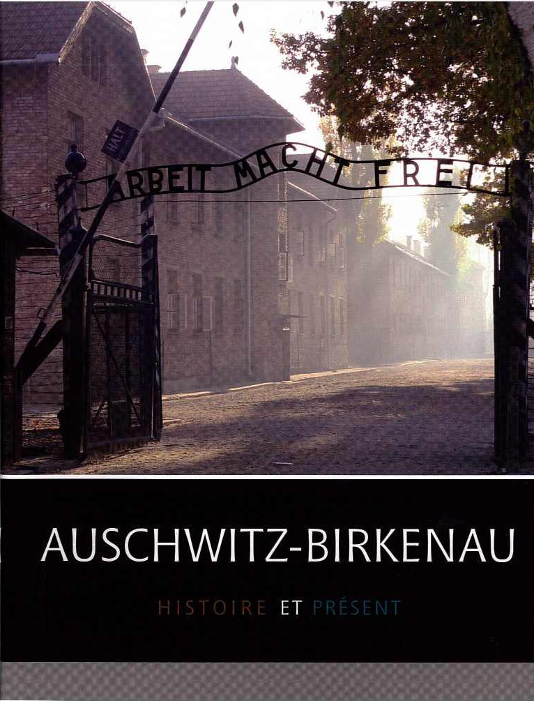 Auschwitz-Birkenau. Histoire et présent Auschwitz-Birkenau. Histoire et présent