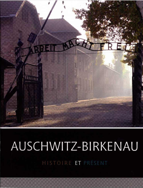 Auschwitz-Birkenau. Histoire et présent