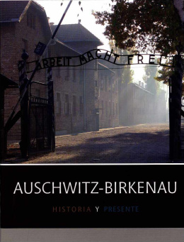 Auschwitz-Birkenau. Historia y presente