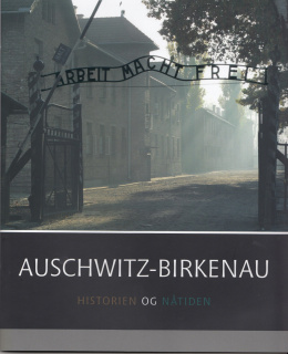 Auschwitz-Birkenau. Historien og Nåtiden