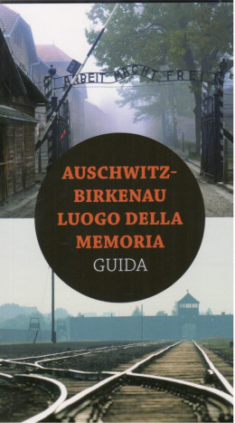Auschwitz-Birkenau Luogo della Memoria. Guida