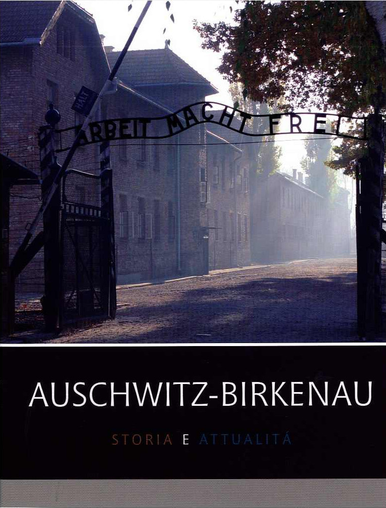 Auschwitz-Birkenau. Storia e attualita