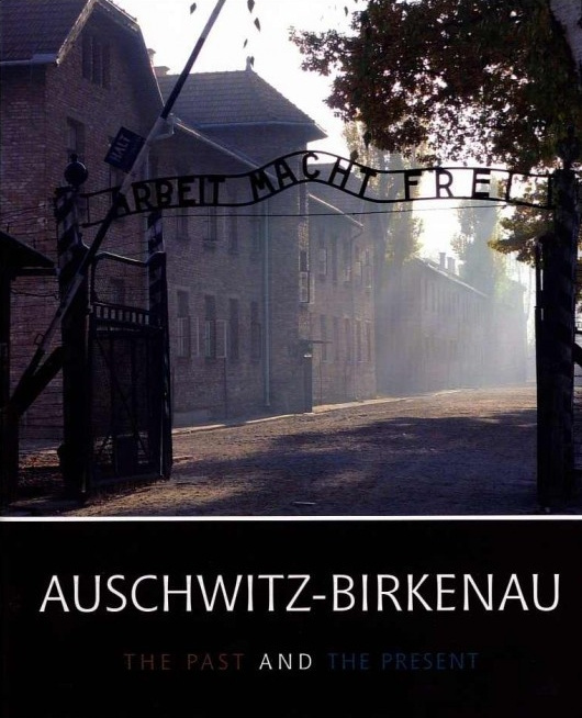 Auschwitz-Birkenau. The Past and the Present