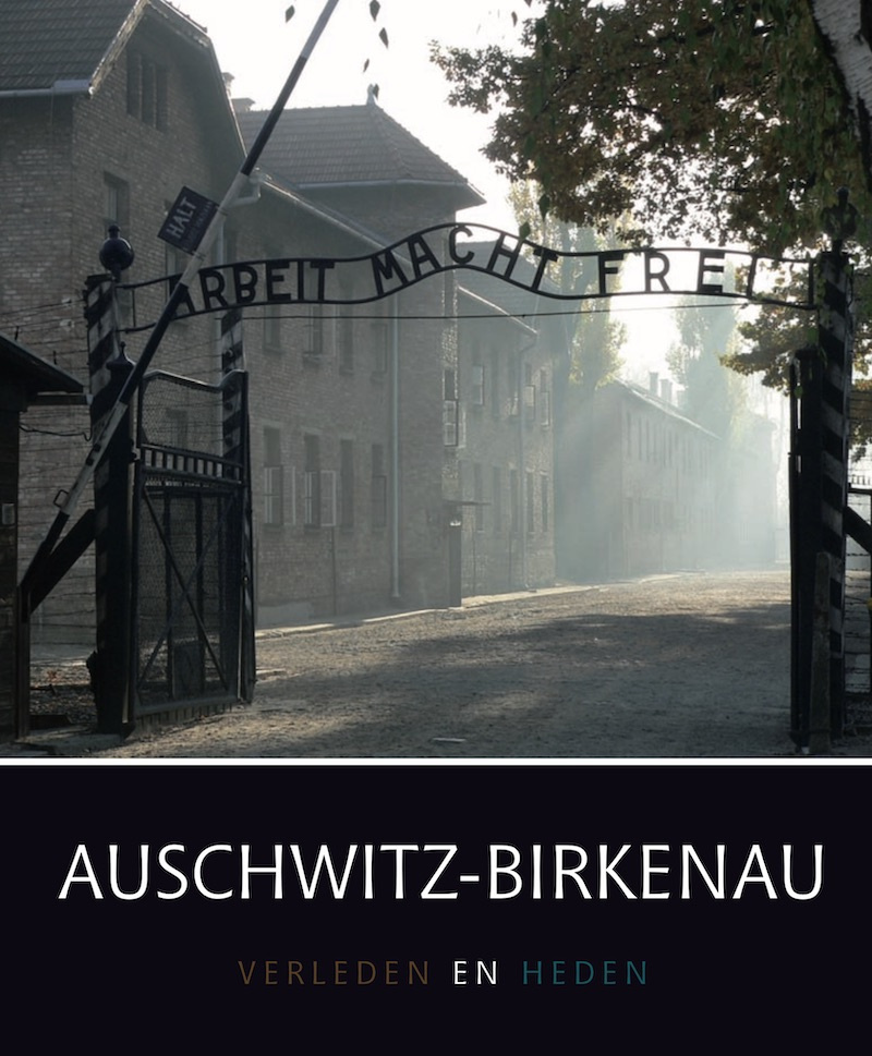 Auschwitz-Birkenau. Verleden en Heden