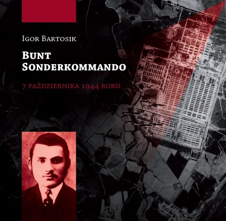 Bunt Sonderkommando 7 października 1944 roku - Igor Bartosik