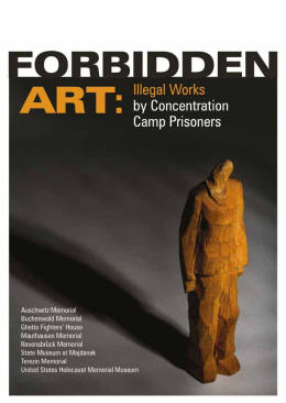 Forbidden Art: Illegal Works by Concentration Camp Prisoners