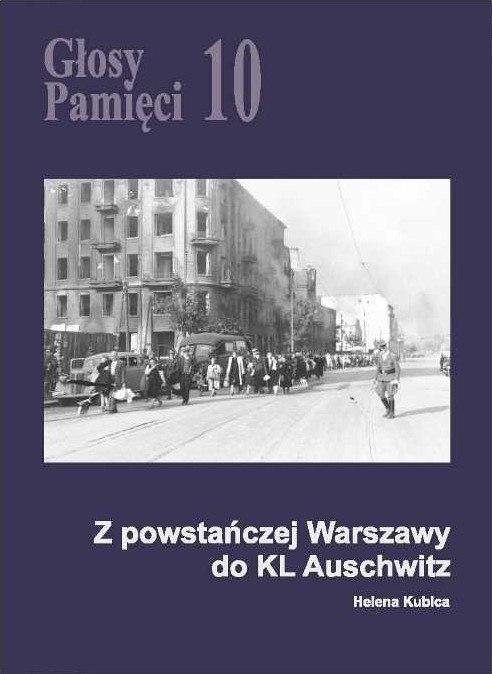 Głosy Pamięci 10. Z powstańczej Warszawy do KL Auschwitz - Helena Kubica