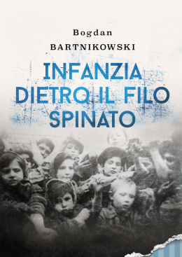Infanzia dietro il filo spinato B. Bartnikowski