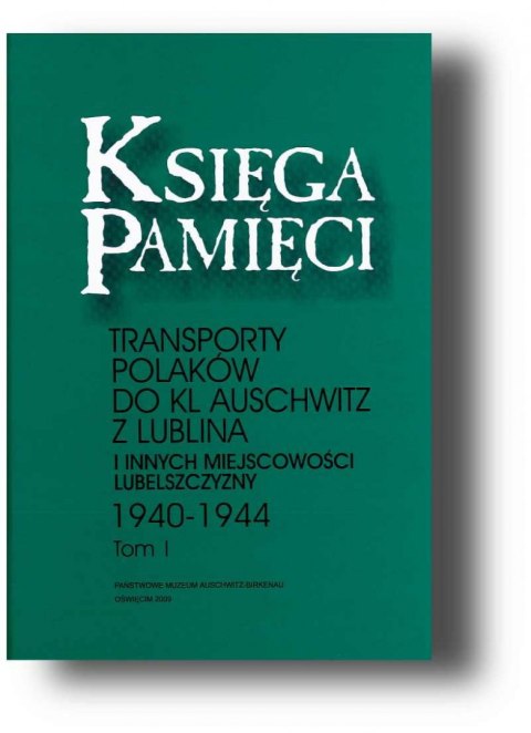 Księga Pamięci. Transporty Polaków do KL Auschwitz z Lublina (tom I-III)