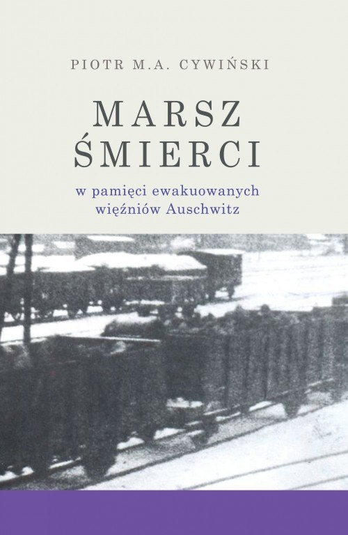 Marsz śmierci w pamięci ewakuowanych więźniów Auschwitz - Piotr M.A. Cywiński