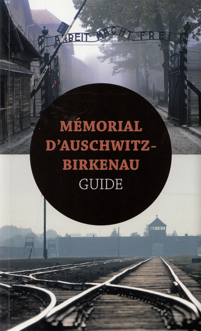 Mémorial d'Auschwitz-Birkenau. Guide