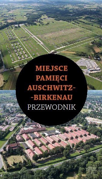Miejsce Pamięci Auschwitz-Birkenau. Przewodnik