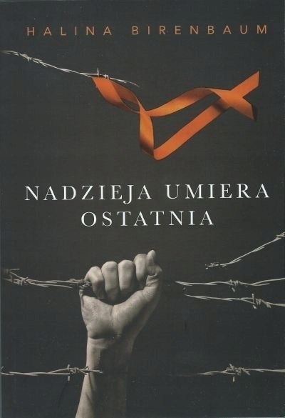 NADZIEJA UMIERA OSTATNIA Halina Birenbaum NADZIEJA UMIERA OSTATNIA Halina Birenbaum