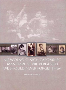 Nie wolno o nich zapomnieć. Man darf sie nie vergessen. We should never forget them - CD Helena Kubica