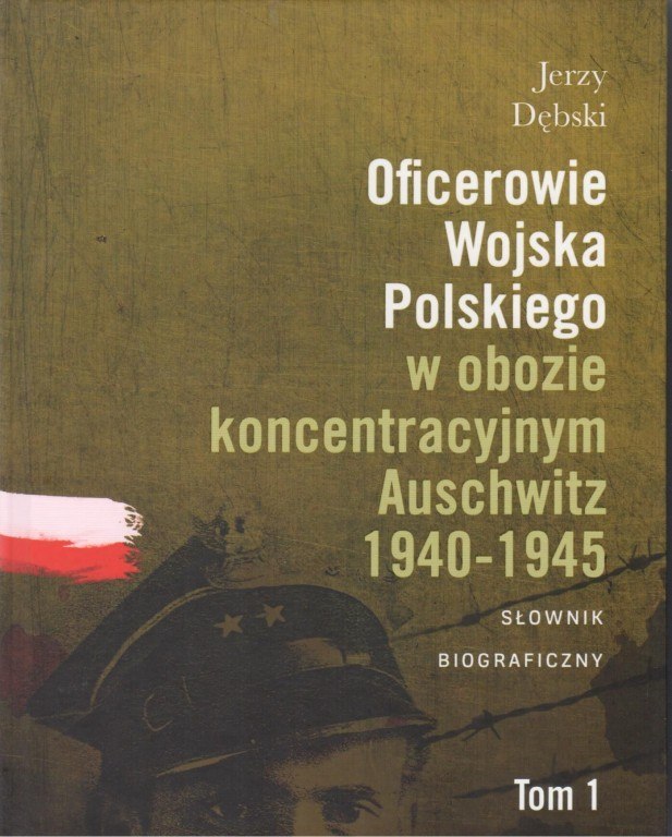 Oficerowie Wojska Polskiego w obozie koncentracyjnym Auschwitz 1940-1945 - Jerzy Dębski