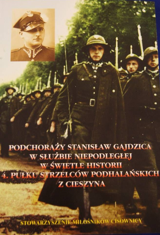 Podchorąży Stanisław Gajdzica w służbie Niepodległej w świetle historii 4. Pułku Strzelców Podhalańskich z Cieszyna