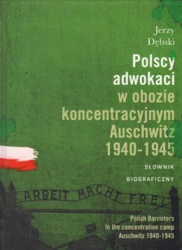 Polscy adwokaci w obozie koncentracyjnym Auschwitz 1940-1945 - Jerzy Dębski