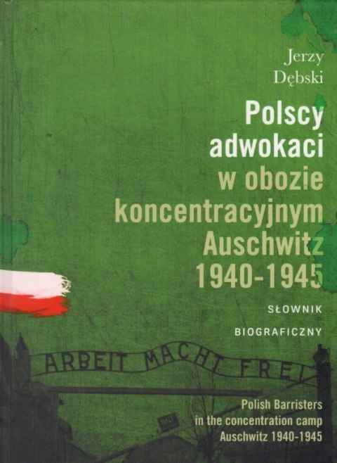 Polscy adwokaci w obozie koncentracyjnym Auschwitz 1940-1945 - Jerzy Dębski