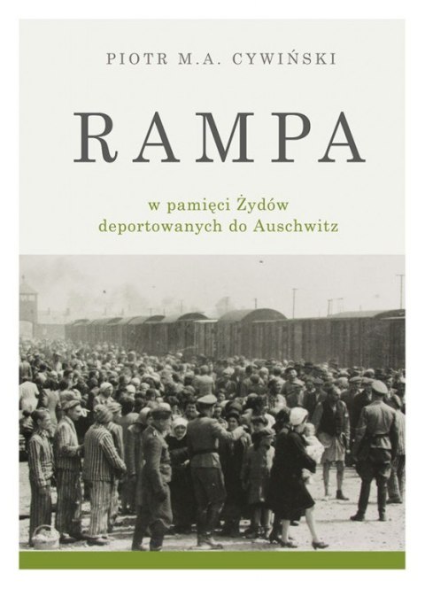 Rampa obozowa w pamięci Żydów deportowanych do Auschwitz - Piotr M.A. Cywiński