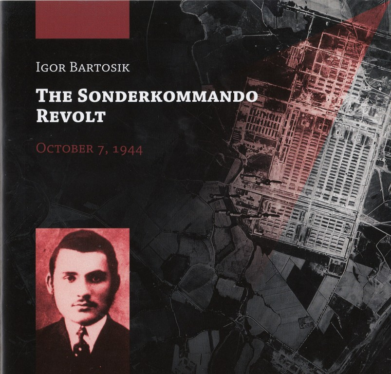 The Sonderkommando revolt October 7, 1944 Igor Bartosik