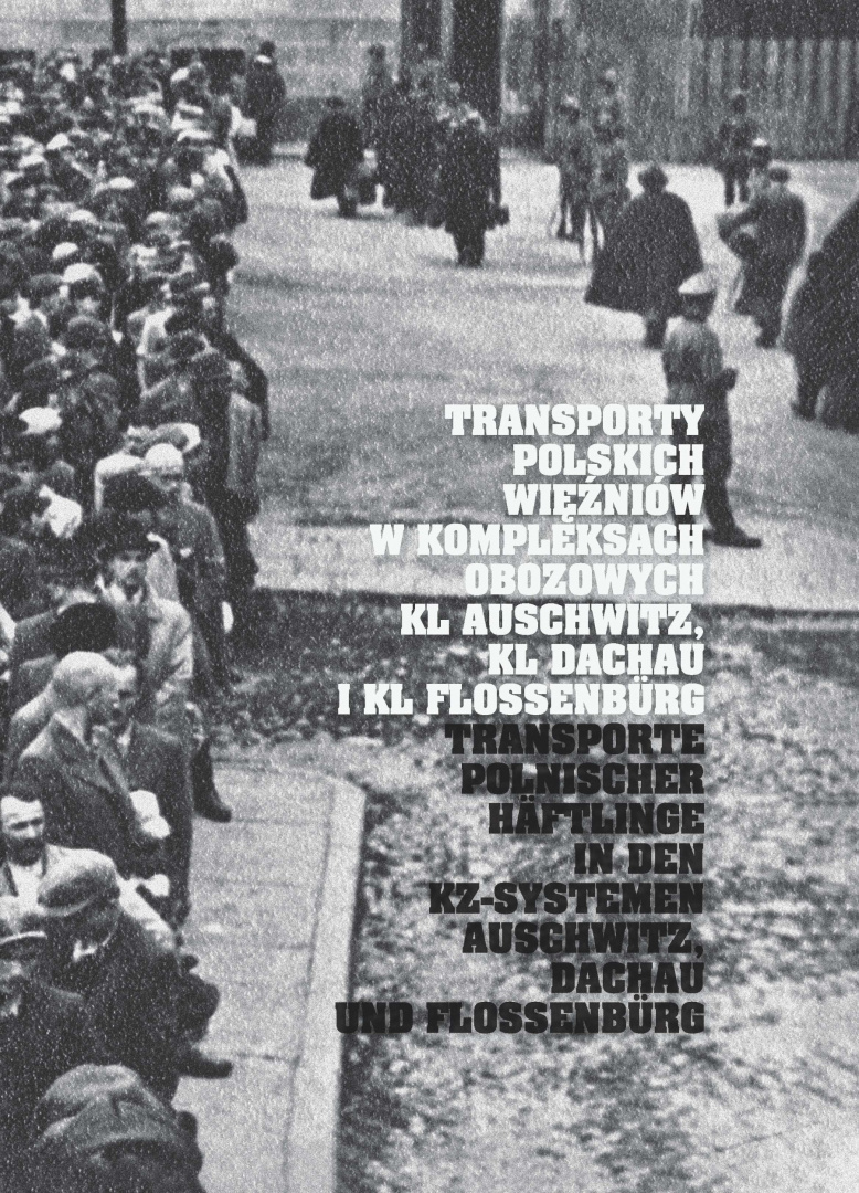 Transporte polnischer Häftlinge in den KZ Systemen Auschwitz, Dachau und Flossenbürg