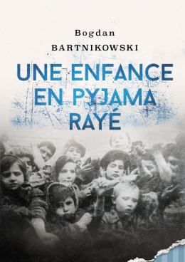 Une enfance en pyjama rayé Bogdan Bartnikowski