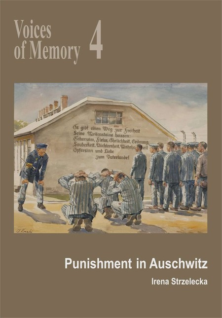 Voices of Memory 4. Punishment in Auschwitz Irena Strzelecka