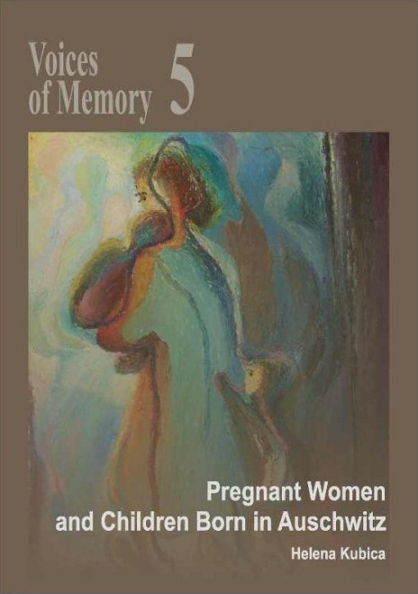 Voices of Memory 5. Pregnant Women and Children Born in Auschwitz