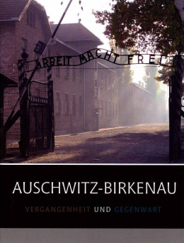Auschwitz-Birkenau. Vergangenheit und Gegenwart