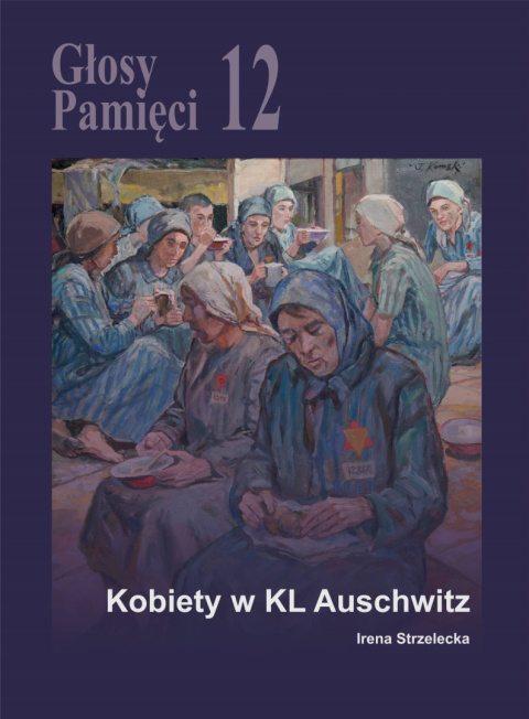 Głosy pamięci 12.Kobiety w KL Auschwitz