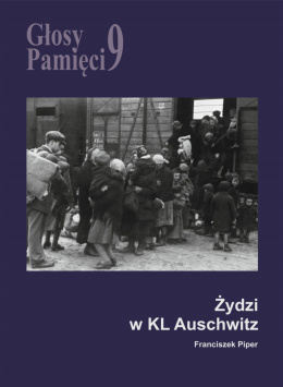 Głosy pamięci 9.Żydzi w KL Auschwitz